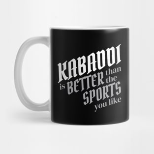 Kabaddi Is Better Than The Sports You Like Mug